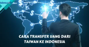 Cara Transfer Uang dari Taiwan Ke Indonesia - Aman dan Cepat