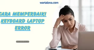 cara memperbaiki keyboard laptop yang error