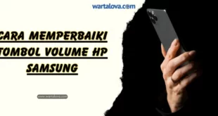 Cara Memperbaiki Tombol Volume HP Samsung