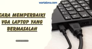 Cara Memperbaiki VGA Laptop yang Bermasalah