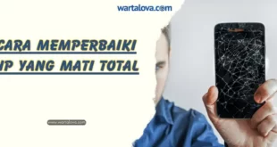 Cara Memperbaiki HP yang Mati Total