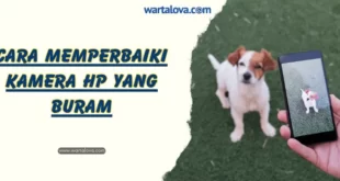 cara memperbaiki kamera hp yang buram
