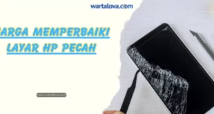 Harga Memperbaiki Layar HP Pecah