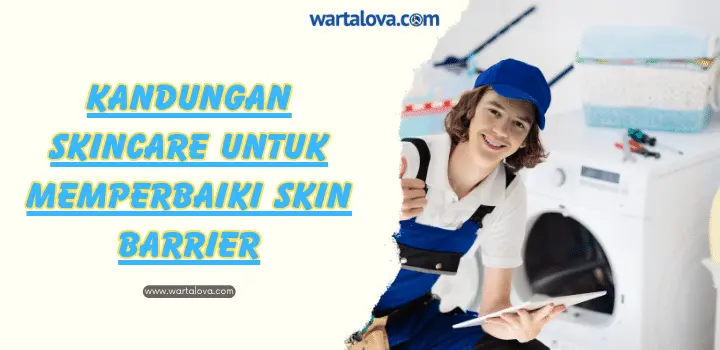 Kandungan Skincare untuk Memperbaiki Skin Barrier
