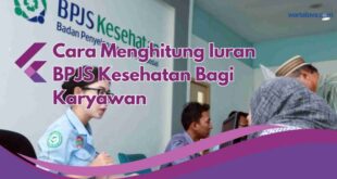 Cara Perhitungan Iuran BPJS Kesehatan Karyawan